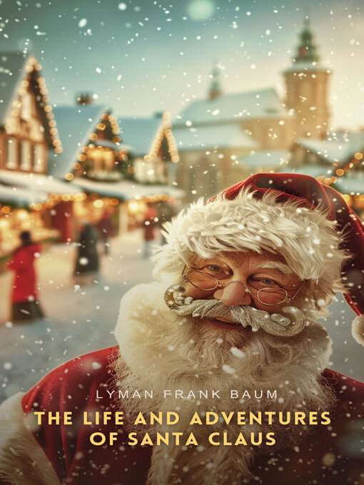 Title details for The Life and Adventures of Santa Claus by L. Frank Baum - Available